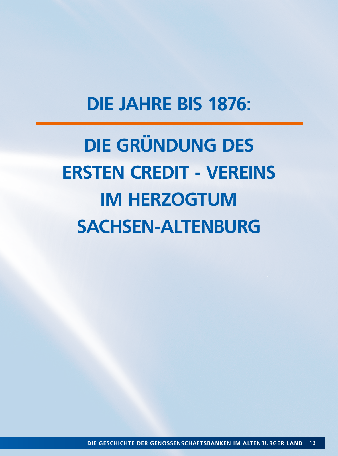 Vorschau Von der Idee, sich selbst zu helfen – 150 Jahre genossenschaftliches Bankwesen im Altenburger Land Seite 13
